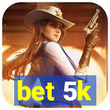 bet 5k